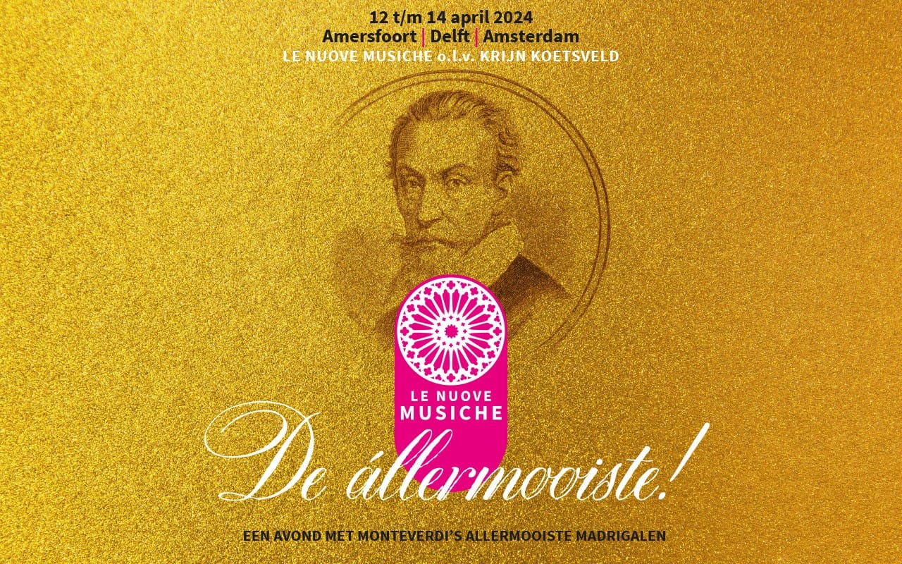 12, 13 en 14 april 2024: De állermooiste! Een avond met Monteverdi’s allermooiste madrigalen door Le Nuove Musiche